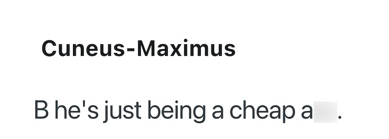 Cuneus-Maximus B he's just being a cheap a
