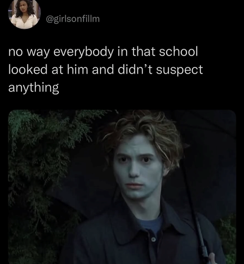 @girlsonfillm no way everybody in that school looked at him and didn't suspect anything