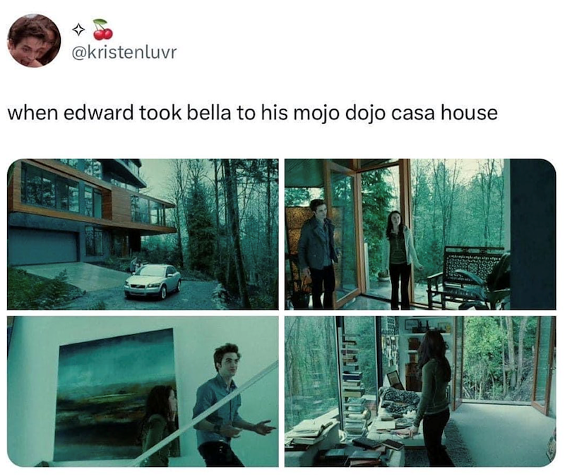 @kristenluvr when edward took bella to his mojo dojo casa house