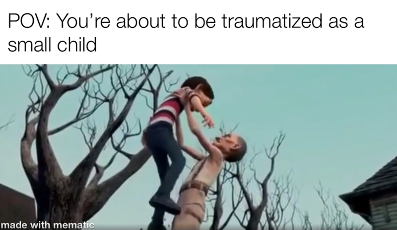 POV: You're about to be traumatized as a small child made with mematic