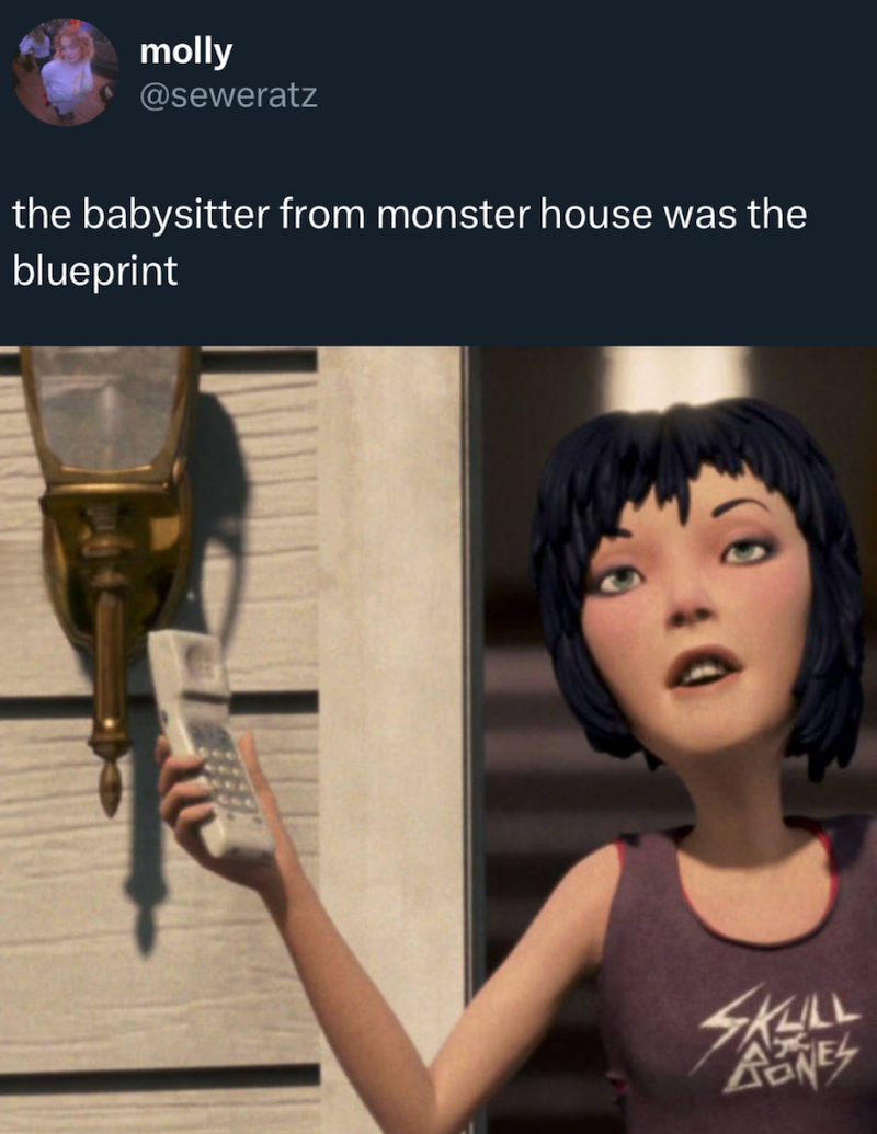 molly @seweratz the babysitter from monster house was the blueprint SAZAL ANES