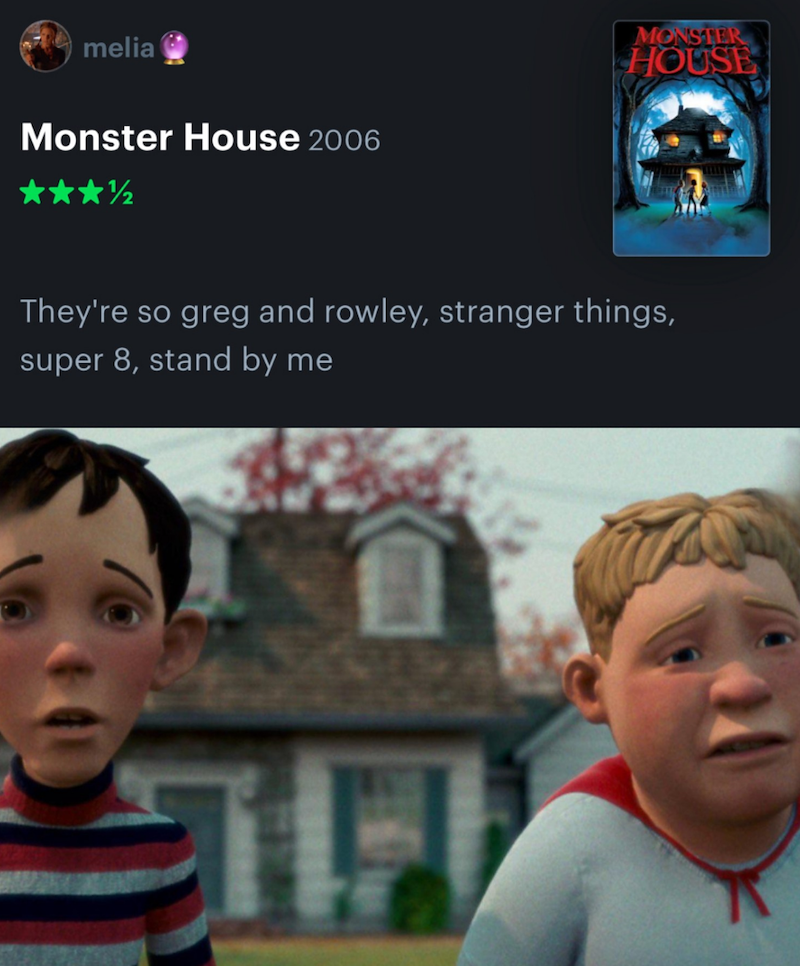 melia Monster House 2006 MONSTER HOUSE They're so greg and rowley, stranger things, super 8, stand by me