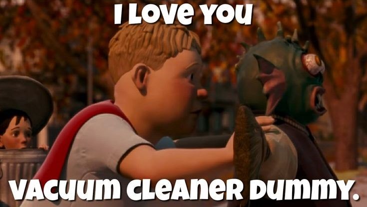 I LOVE YOU VACUUM CLEANER DUMMY.