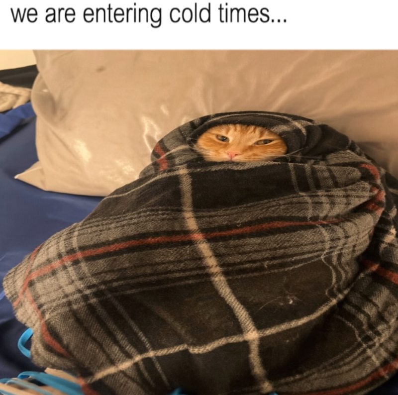 we are entering cold times...