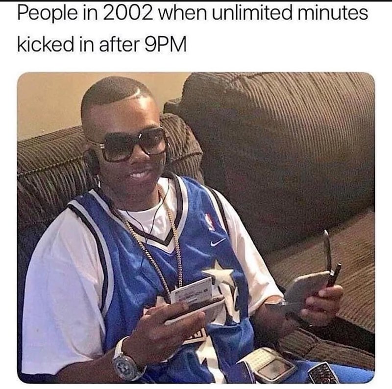 People in 2002 when unlimited minutes kicked in after 9PM