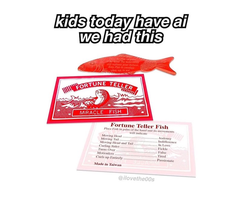 kids today have ai we had this Tame The FORT palm The hand The Movements will indicate your fortune Keep Fish th envelope when not in u FORTUNE TELLER wwww MIRACLE FISH Fortune Teller Fish Place Fish in palm of the hand and its movements Moving Head Moving Tail............ will indicate Moving Head and Tail Curling Sides Turns Over Motionless Jealousy Indifference In Love Fickle False Tired Curls up Entirely Made in Taiwan @ilovethe00s Passionate