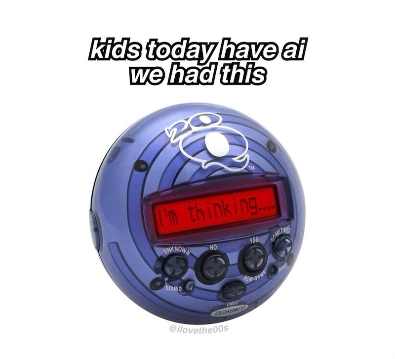 kids today have ai we had this I'm thinking... UNKNOWN NO YES SOMETIMES SOUND UNDO RADICA @ilovethe00s NEW GAME