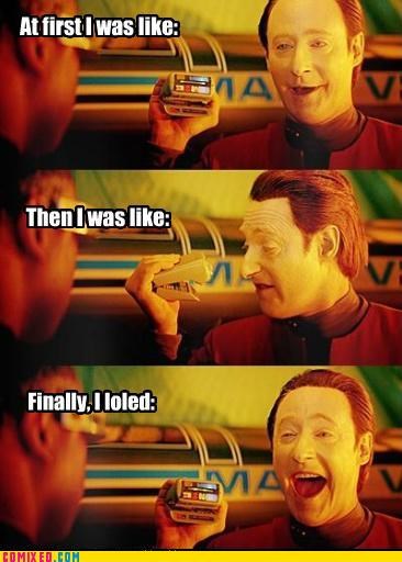 but then i,data,loled,Star Trek