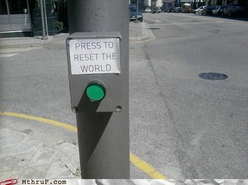 press button reset the world - 6517110016
