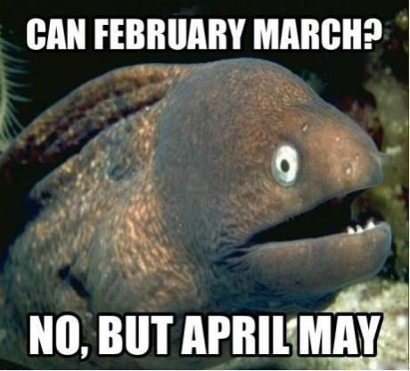 months may Bad Joke Eel april march