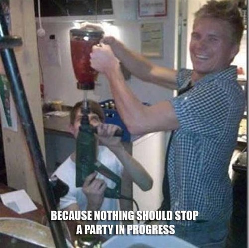 drills,margaritas,funny,g rated,there I fixed it