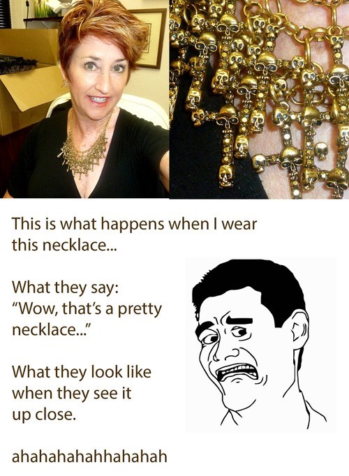 necklace,poorly dressed,funny