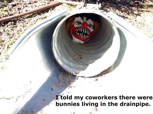 monday thru friday,clown,drain pipe,prank,clown mask