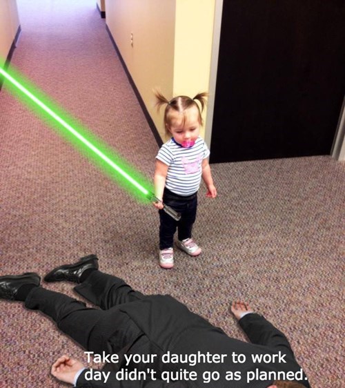 monday thru friday,light saber,kids,work,parenting,g rated