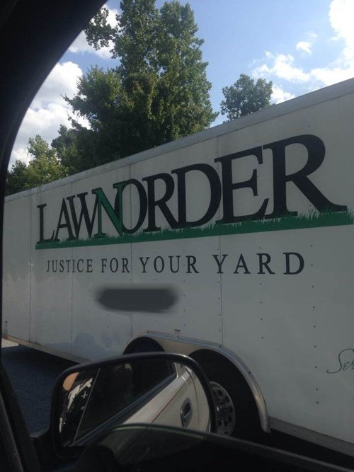 monday thru friday,landscaping,law and order,puns
