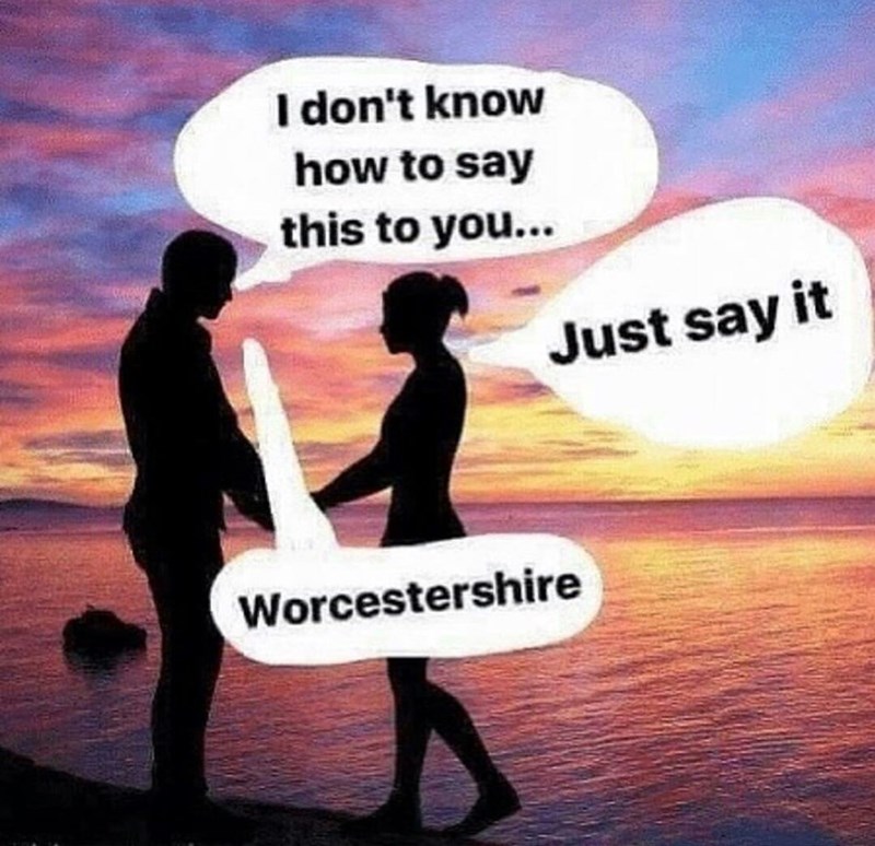 Funny meme about worcestrershire sauce.