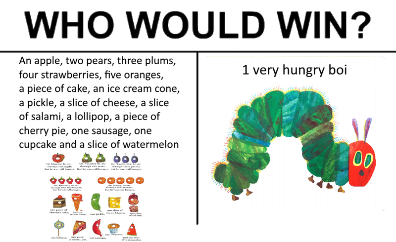 Funny meme about the book a very hungry caterpillar.