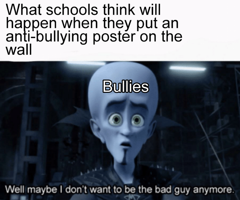 Sixteen Dank Memes About Bullying That Schools Will Definitely Ignore Memebase Funny Memes