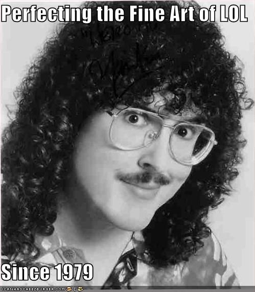Perfecting the Fine Art of LOL  Since 1979