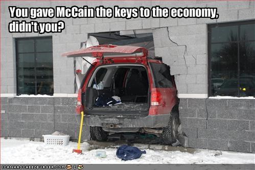 You gave McCain the keys to the economy, didn't you?
