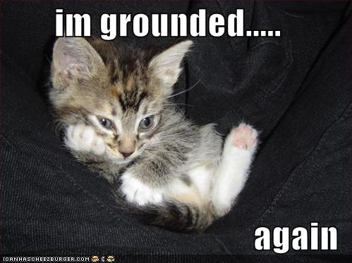 im grounded.....  again