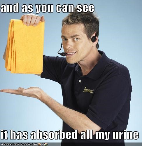 and as you can see  it has absorbed all my urine