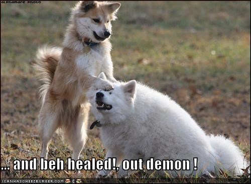 ... and beh healed!, out demon !