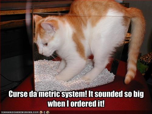 Curse da metric system! It sounded so big when I ordered it!