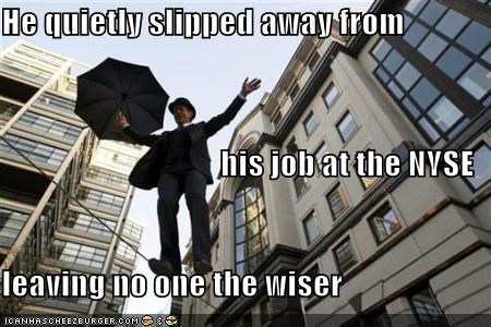 He quietly slipped away from  his job at the NYSE  leaving no one the wiser