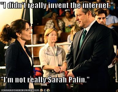 "I didn't really invent the internet."  "I'm not really Sarah Palin."