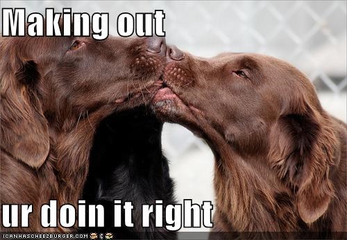 Making out  ur doin it right