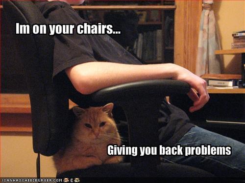 Im on your chairs...