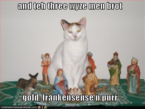 and teh three wyze men brot  gold, frankensense n purr