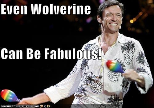 Even Wolverine  Can Be Fabulous!