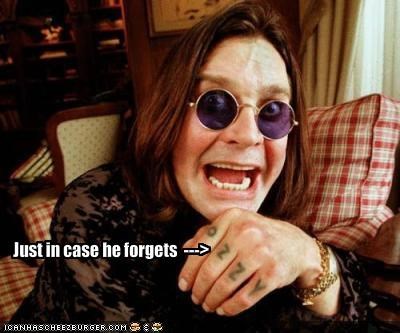 Just in case he forgets  --->