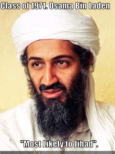 Class of 1971. Osama Bin Laden              "Most Likely to Jihad".