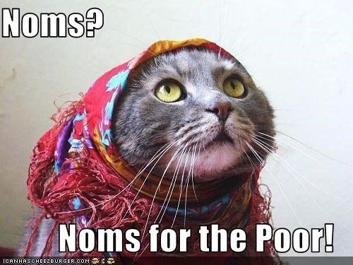 Noms?  Noms for the Poor!