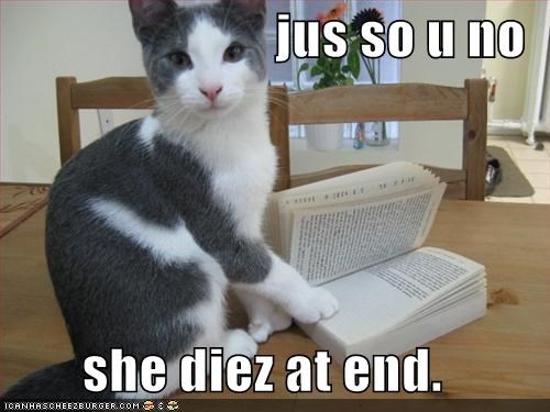 jus so u no   she diez at end.