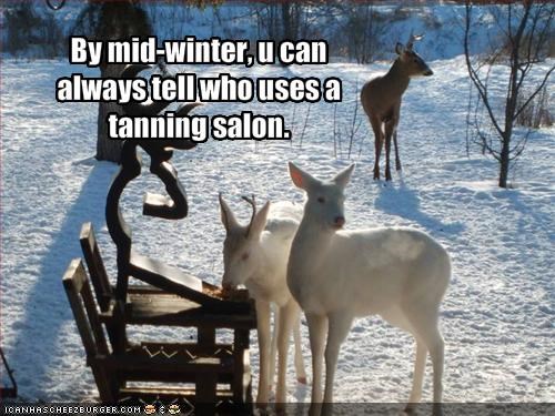 By mid-winter, u can always tell who uses a tanning salon.