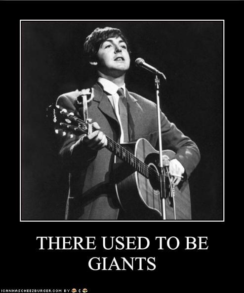 THERE USED TO BE GIANTS