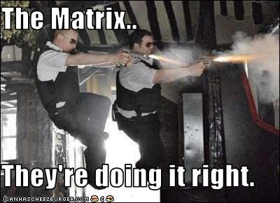 The Matrix..  They're doing it right.