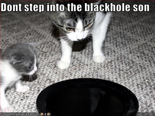 Dont step into the blackhole son