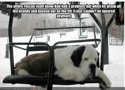 The entire rescue team knew Bob had a problem, but when he drank all the brandy and passed out on the lift, it just couldn't be ignored anymore