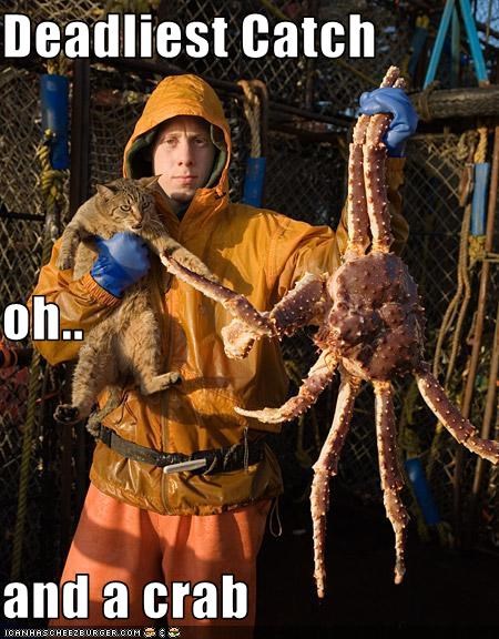 Deadliest Catch oh.. and a crab