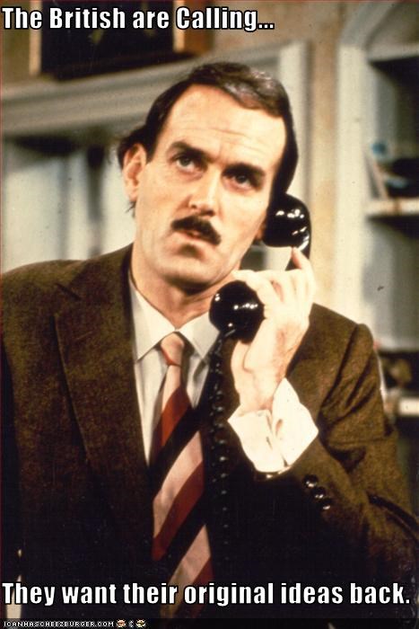 The British are Calling...  They want their original ideas back.