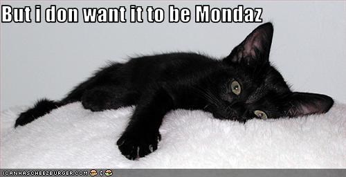 But i don want it to be Mondaz