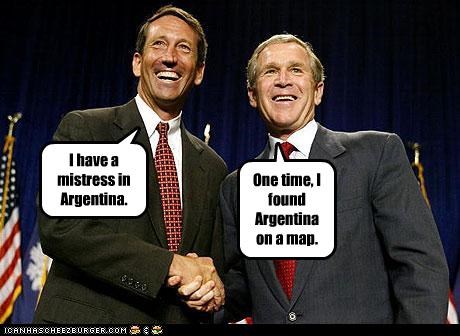 I have a mistress in Argentina.