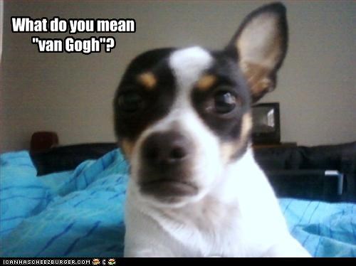 What do you mean                               "van Gogh"?