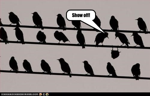 Show off!