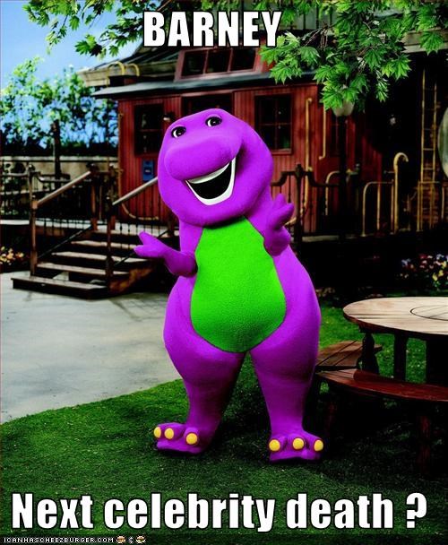 BARNEY   Next celebrity death ?
